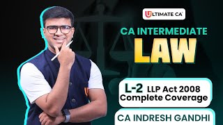 L2  LLP Act 2008  CA Intermediate Law  Indresh Gandhi [upl. by Einahpet899]