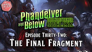 Phandelver and Below The Shattered Obelisk  Episode 32 The Final Fragment  DampD Actual Play [upl. by Yrnehnhoj816]