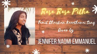 Rasa Rasa Pitha  Tamil Christian Song  Cover by Jennifer Naomi Emmanuel  Sunny Bandela [upl. by Body]