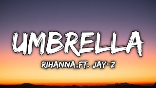 Rihanna  Umbrella Lyrics ft JAYZ [upl. by Traver]