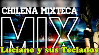 08 Chilena Mixteca  Luciano y sus Teclados  Musica en Mixteco  Chilenas 2016 2017 [upl. by Akinom]