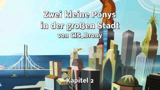 Zwei kleine Ponys in der großen Stadt Kapitel 2  HörbuchReading MLPFIM [upl. by Merrie]