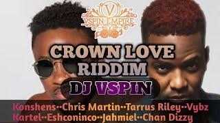 DJ VSPINCROWN LOVE RIDDIM MIX 2024  KONSHENS  TARRUS RILEY  CHRIS MARTIN [upl. by Laurence]