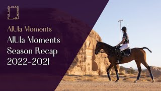 AlUla Moments Season Recap 20212022 [upl. by Naeroled]