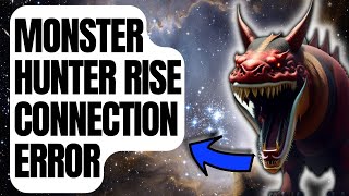 How To Fix Monster Hunter Rise Connection Errors Updated 2024 [upl. by Aradnahc]