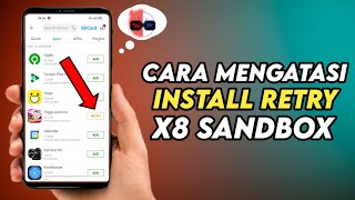 Cara Mengatasi X8 Sandbox Retry Atau Gagal Install Aplikasi [upl. by Notecnirp717]