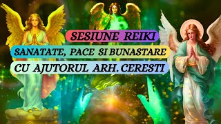 SESIUNE REIKI SANATATE PACE BUNASTARE CU AJUTORUL ARH CERESTI [upl. by Nove]