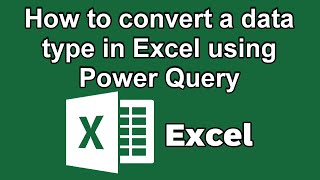 How to convert a data type in Excel using Power Query [upl. by Ahern]