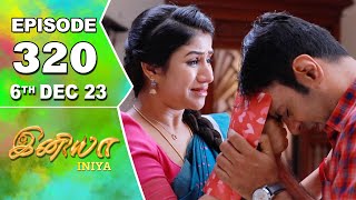 Iniya Serial  Episode 320  6th Dec 2023  Alya Manasa  Rishi  Saregama TV Shows Tamil [upl. by Madai]