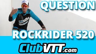 Rockrider 520 BTWIN  Je vous parle de mon Rockrider 520   485 [upl. by Claire52]