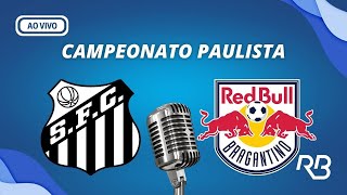 🔴 Santos x Bragantino  Campeonato Paulista  27032024  Roger Willians [upl. by Yznel]