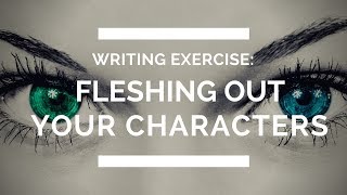 Writing Exercise Fleshing Out Your Characters [upl. by Darken]