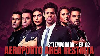 AEROPORTO AREA RESTRITA  5° TEMPORADA  EP  02  COMPLETO [upl. by Ralip]