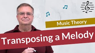 Transposing a Melody into Another Key  Music Theory [upl. by Airoled]