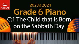 ABRSM 2023 amp 2024  Grade 6 Piano exam  C1 The Child that is Born on the Sabbath Day  RRBennett [upl. by Yrakcaz]