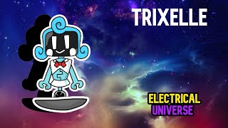 Trixelle Electrical Universe [upl. by Lamraj821]