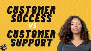 Whats the difference between Customer Success and Customer Support [upl. by Siramad999]