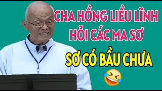 CHA HỒNG TINH NGHỊCH HỎI CÁC SƠ  CÓ BẦU CHƯA  CHA PHẠM QUANG HỒNG GIẢNG MỚI NHẤT [upl. by Tullusus]