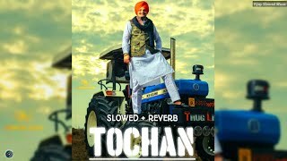 TOCHAN   Slowed  Reverb  SIDHU MOOSE WALE ll PUNJABI LOFI SONG [upl. by Osbert28]