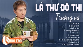 NHẠC LÍNH TRƯỜNG VŨ ĐỂ ĐỜI  LK LÁ THƯ ĐÔ THỊ  1000 NGƯỜI NGHE THÌ 999 NGƯỜI KHÓC [upl. by Ydnamron556]