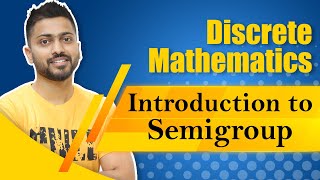 Semigroup in Group Theory  Discrete Mathematics [upl. by Ravid]