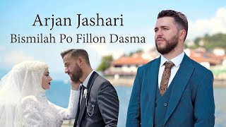 Arjan Jashari  BISMILAH PO FILLON DASMA Official Video [upl. by Doone]