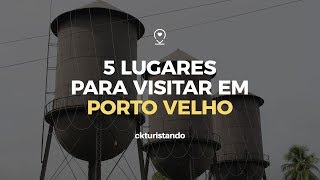 5 lugares para conhecer em PORTO VELHO capital de Rondônia [upl. by Daron]