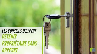 👍 Devenir propriétaire sans apport  3 conseils d Expert [upl. by Anirbac]