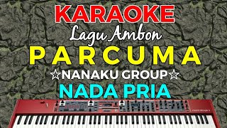 PARCUMA  KARAOKE HD  Lagu ambon Nanaku Group Nada Pria [upl. by Gabler]