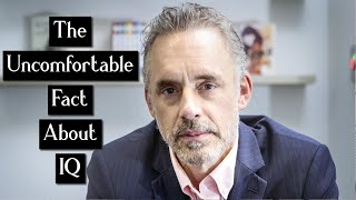 Jordan Peterson  The Uncomfortable Fact About IQ [upl. by Reseda110]