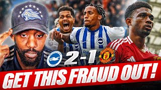 IM SICK GET THIS FRAUD OUT  Brighton vs Manchester United  MATCH REACTION [upl. by Riocard]