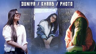 KHAAB  DUNIYA  PHOTO Mashup Cover  Shriya Jain [upl. by Liek]