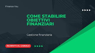 Come stabilire obiettivi finanziari [upl. by Fendig]