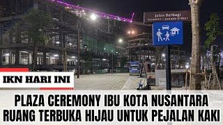 PLAZA CEREMONY IKN NUSANTARA ‼️ JalanJalan Malam Hari di Ruang Terbuka Hijau Ibu Kota Nusantara [upl. by Fish]