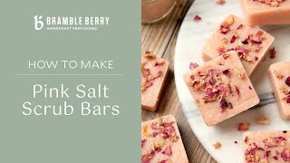 How to Make Pink Salt Scrub Bars  Easy DIY  Bramble Berry [upl. by Akirre]