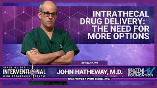 Intrathecal Drug Delivery The Need For More Options  John Hatheway MD [upl. by Ayocat]