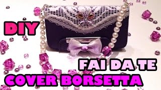 DIY Tutorial Phone Case Fai da Te  Cover Borsetta Romantica [upl. by Madonia]