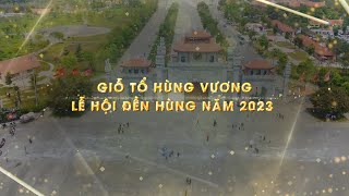 Giỗ Tổ Hùng Vương  Lễ hội Đền Hùng 2023 [upl. by Larue611]