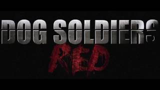 Dog Soldiers Red [upl. by Drais]