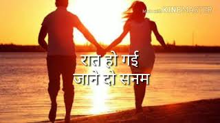 Raat ho gayi jaane do sanamromantic song yr [upl. by Edora]