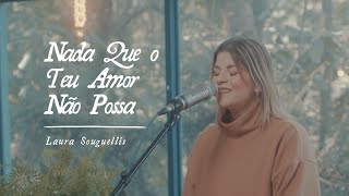 Nada Que o Teu Amor Não Possa  Laura Souguellis Ao Vivo [upl. by Bodkin]