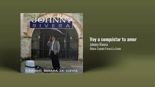 Johnny Rivera  Voy A Conquistar Tu Amor Audio Oficial [upl. by Anicul321]