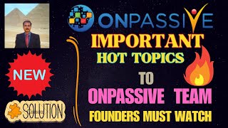 ONPASSIVE  IMPORTANT HOT TOPICS FOUNDERS FAQ NEED SOLUTION FROM MR ASH amp TEAM LATEST UPDATE [upl. by Yruama]