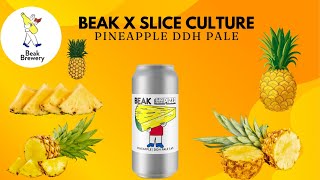 Beak Brewery x Slice Culture  Pineapple DDH Pale Ale 56 [upl. by Erreit]