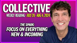 Weekly Collective Reading • Jul 28  Aug 8 2024 • The Spark Everything New amp Incoming [upl. by Blaseio]