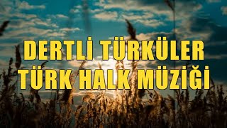 Dertli Türküler  Türk Halk Müziği HD  2024 KESİNTİSİZ türkü türküler türkhalkmüziği [upl. by Ailet]