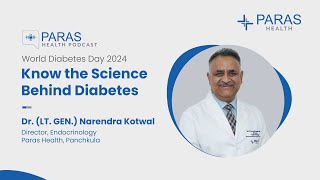 Know the The Science Behind Diabetes  Paras Health Podcast  Ep 1  Dr LT GEN Narendra Kotwal [upl. by Terle]