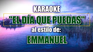 VLG Karaoke EMMANUEL  EL DÍA QUE PUEDAS Mejor versión [upl. by Service867]