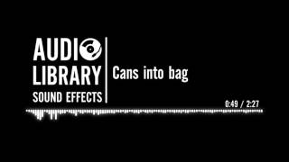 Cans into bag  Sound Effect [upl. by Nemrac778]