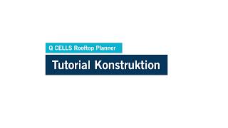 Q CELLS Rooftop Planner  Tutorial 03 Konstruktion DE [upl. by Nawed]